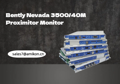 Bently Nevada 3500/40M Proximitor Monitor: الحل الرئيسي لحماية الآلات